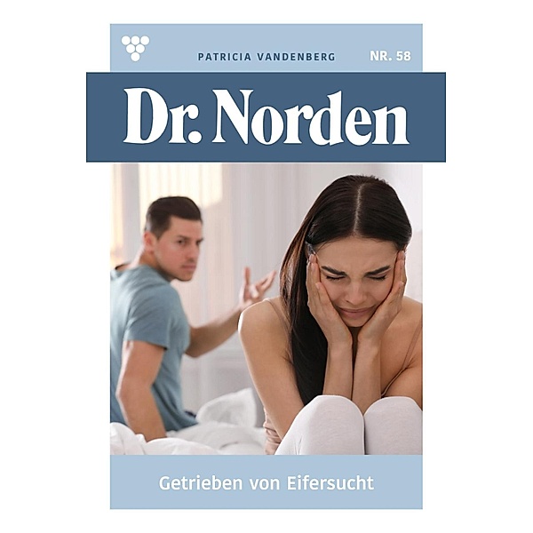 Getrieben von Eifersucht / Dr. Norden Bd.58, Patricia Vandenberg