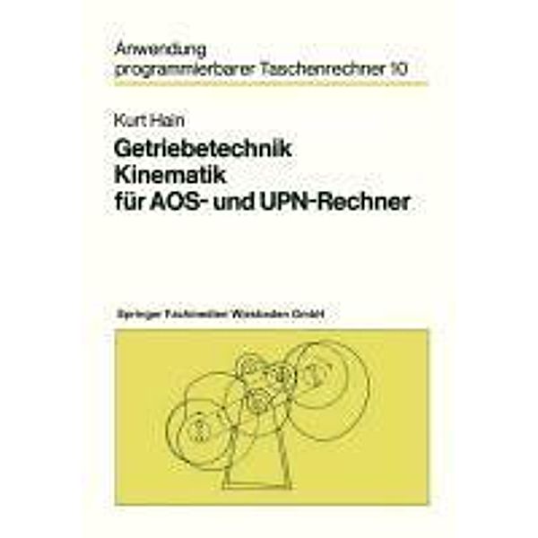 Getriebetechnik Kinematik für AOS- und UPN-Rechner / Anwendung programmierbarer Taschenrechner, Kurt Hain