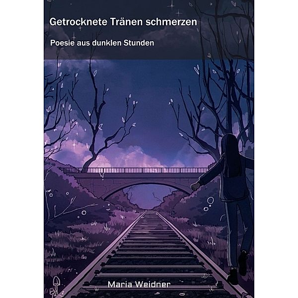 Getrocknete Tränen schmerzen, Maria Weidner