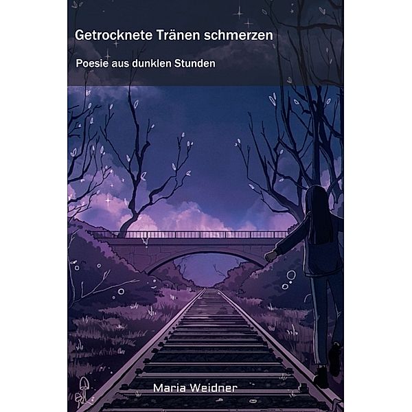 Getrocknete Tränen schmerzen, Maria Weidner