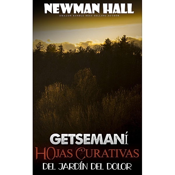 Getsemaní  hojas curativas del jardín del dolor, Newman Hall