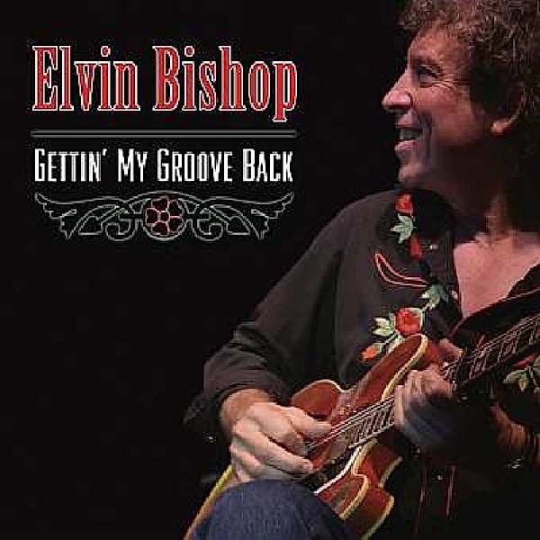 Gettin' My Groove Back, Elvin Bishop
