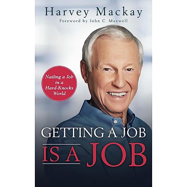 Getting a Job is a Job, Harvey Mackay