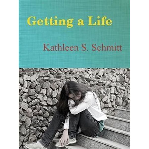 Getting a Life, Kathleen S Schmitt