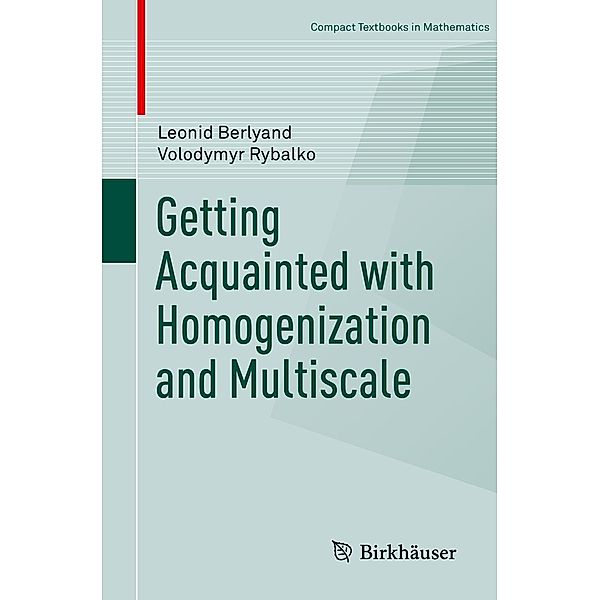 Getting Acquainted with Homogenization and Multiscale / Compact Textbooks in Mathematics, Leonid Berlyand, Volodymyr Rybalko