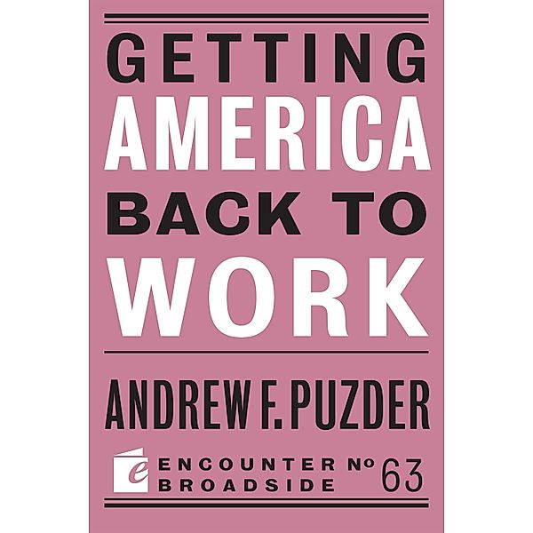 Getting America Back to Work / Broadside Bd.63, Andrew F. Puzder