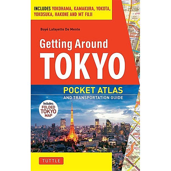 Getting Around Tokyo Pocket Atlas and Transportation Guide, Boye Lafayette De Mente