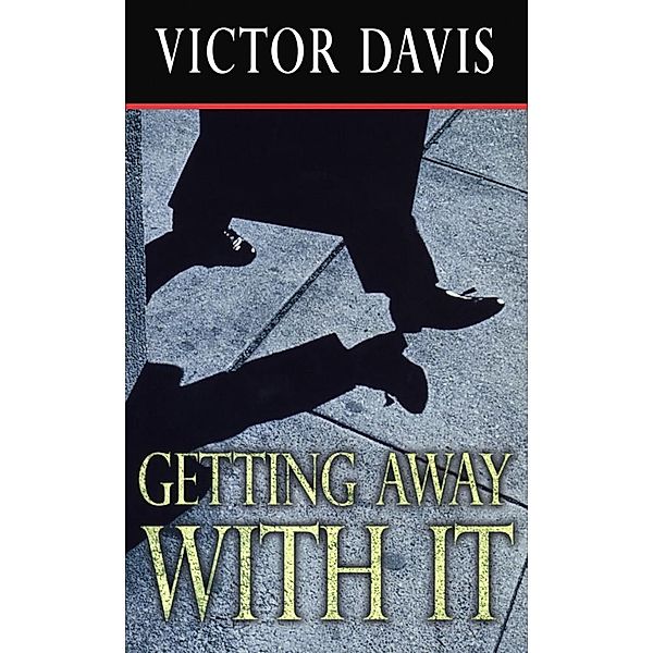 Getting Away With It, Victor Davis