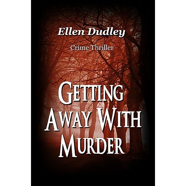 Getting Away With Murder, Ellen Dudley.