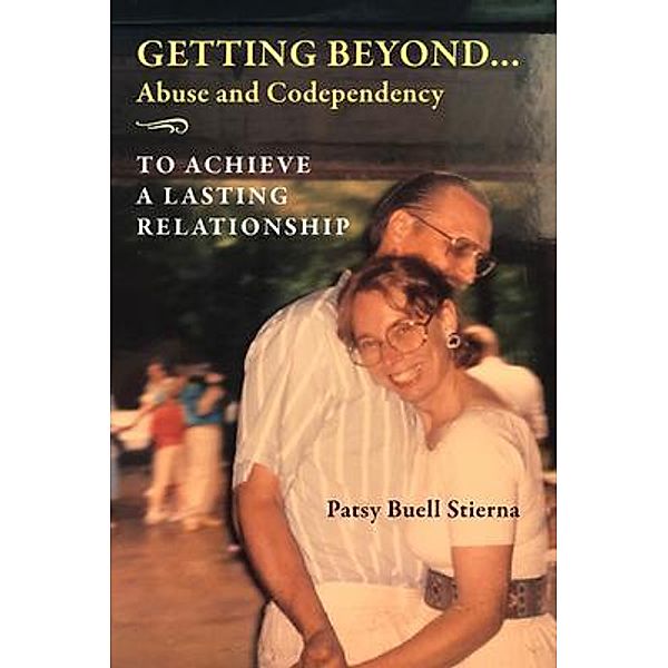 Getting Beyond... Abuse and Codependency, Patsy Stierna