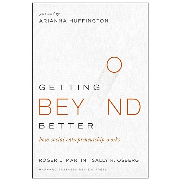 Getting Beyond Better, Roger L. Martin, Sally Osberg