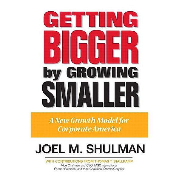 Getting Bigger by Growing Smaller, Shulman Joel M., Stallkamp Thomas T.