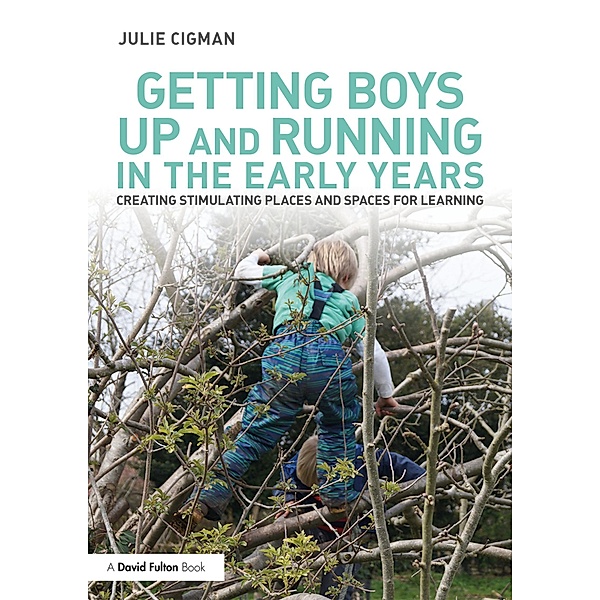 Getting Boys Up and Running in the Early Years, Julie Cigman