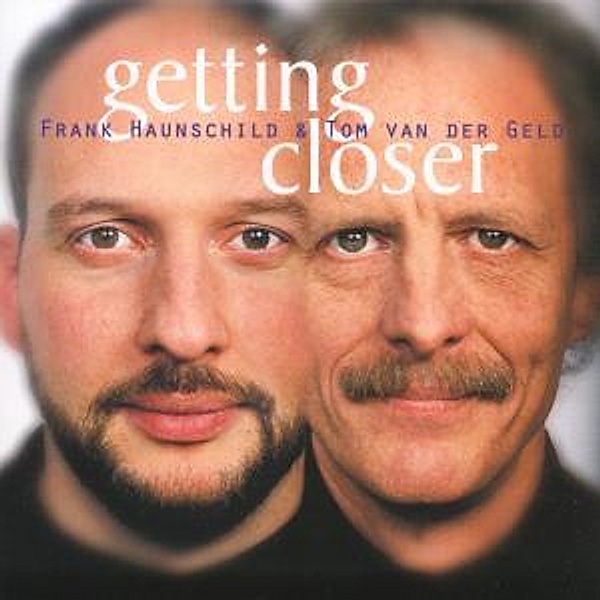 Getting Closer, Frank & Van Der Geld,tom Haunschild