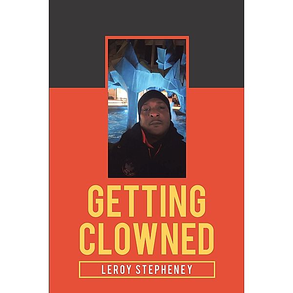 Getting Clowned, Leroy Stepheney