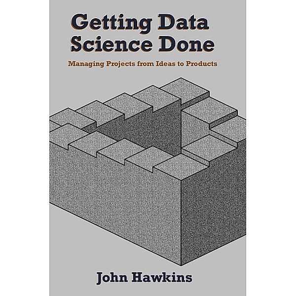 Getting Data Science Done, John Hawkins