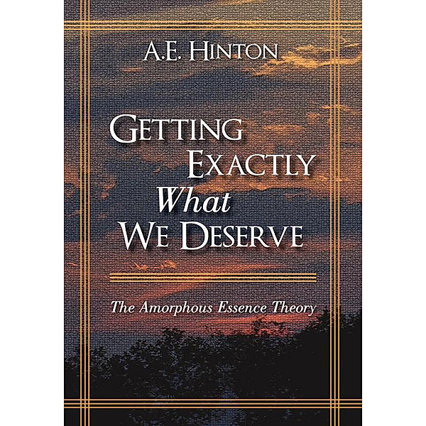 Getting Exactly What We Deserve, A. E. Hinton