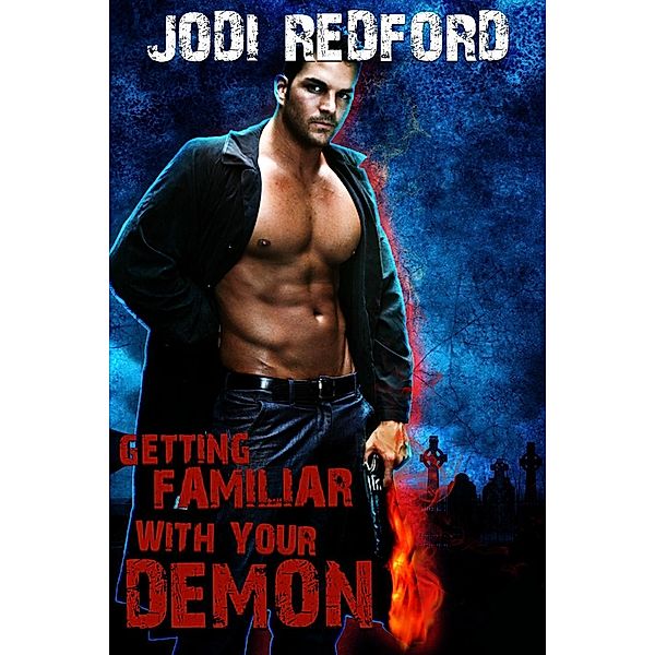 Getting Familiar With Your Demon (That Old Black Magic, #4) / That Old Black Magic, Jodi Redford