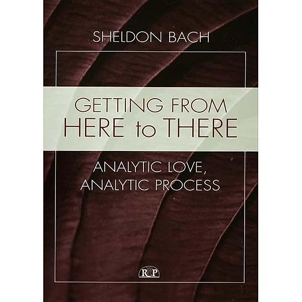 Getting From Here to There / Relational Perspectives Book Series, Sheldon Bach