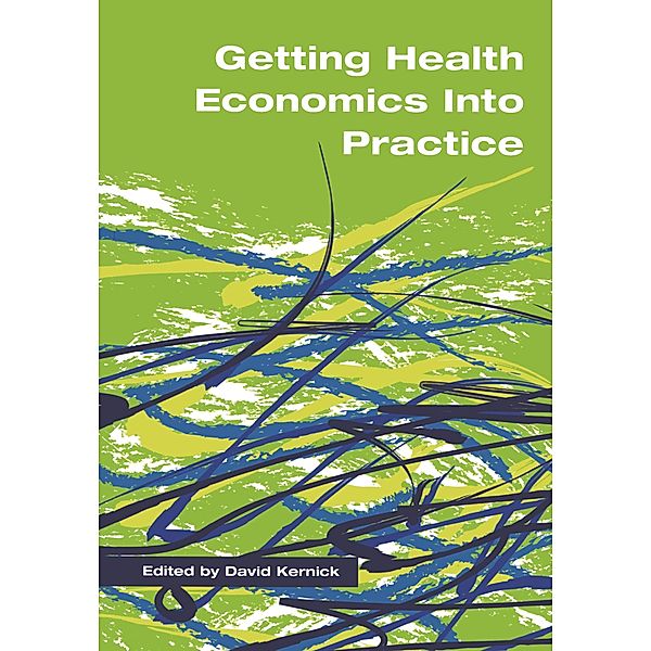 Getting Health Economics into Practice, David Kernick