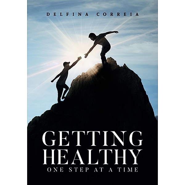 Getting Healthy - One Step at a Time, Delfina Correia