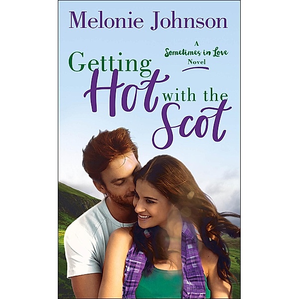 Getting Hot with the Scot / Sometimes in Love Bd.1, Melonie Johnson