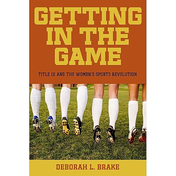 Getting in the Game / Critical America Bd.51, Deborah L. Brake