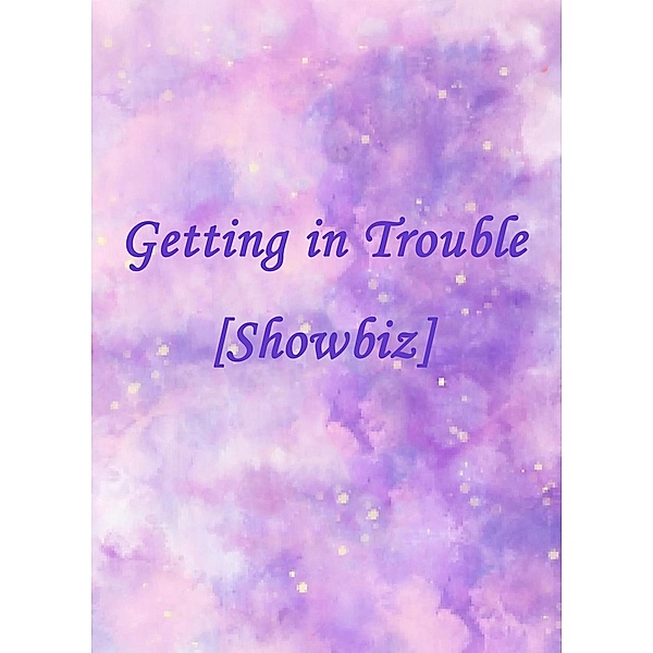 Getting in Trouble [Showbiz], Yang Liu