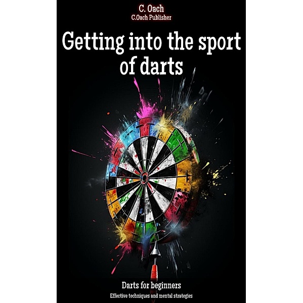 Getting into the sport of darts, C. Oach