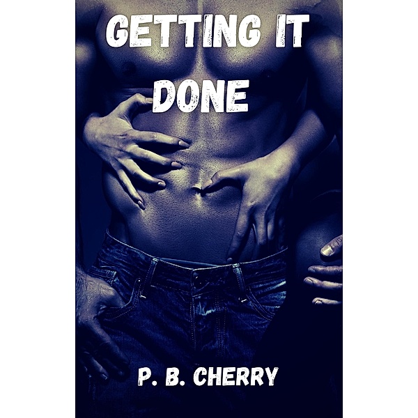 Getting It Done (Getting Some: Hot Milf Erotica) / Getting Some: Hot Milf Erotica, P. B. Cherry
