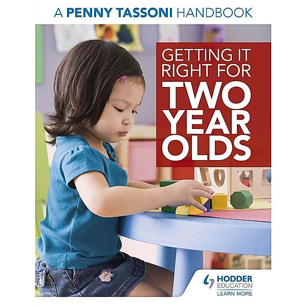 Getting It Right for Two Year Olds: A Penny Tassoni Handbook / Hodder Education, Penny Tassoni