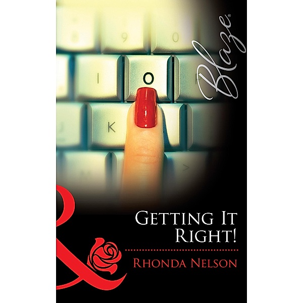 Getting It Right! (Mills & Boon Blaze) (Chicks in Charge, Book 3) / Mills & Boon Blaze, Rhonda Nelson