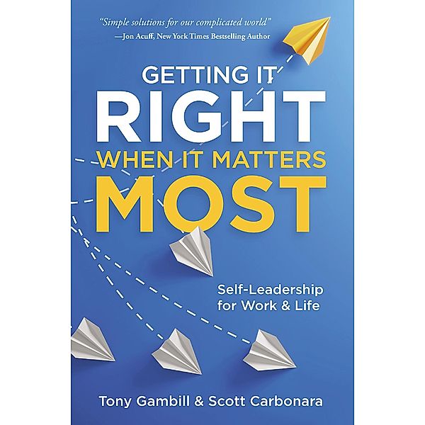 Getting It Right When It Matters Most, Tony Gambill, Scott Carbonara
