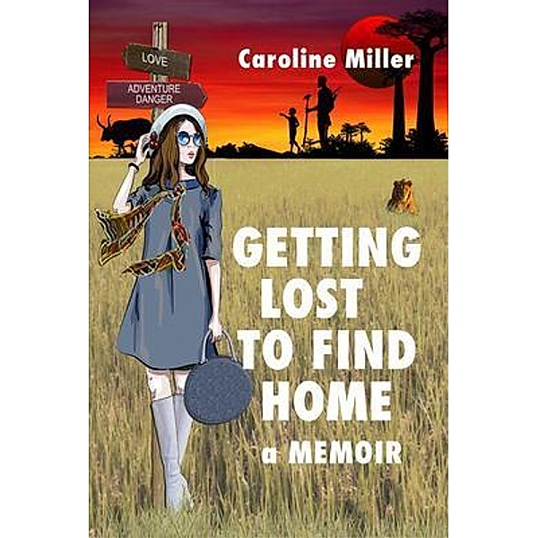 Getting Lost to Find Home, Caroline Miller