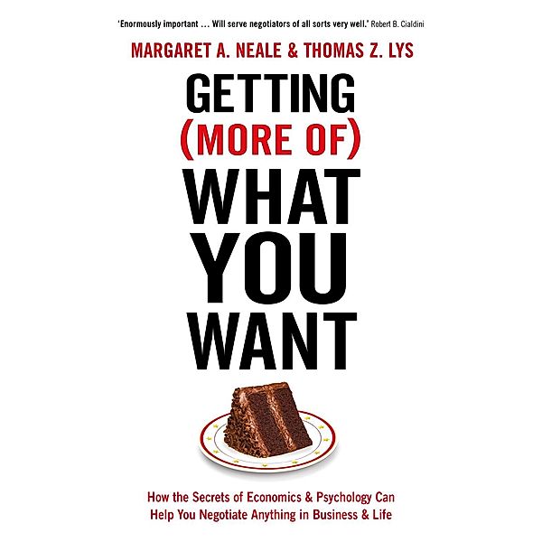 Getting (More Of) What You Want, Margaret A. Neale, Thomas Z. Lys