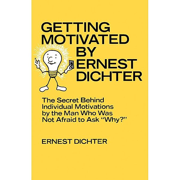 Getting Motivated by Ernest Dichter, Ernest Dichter