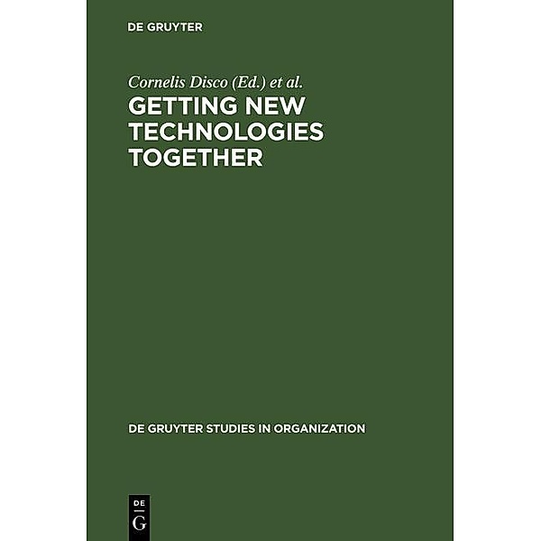 Getting New Technologies Together / De Gruyter Studies in Organization Bd.82
