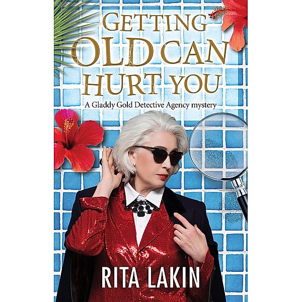 Getting Old Can Hurt You / A Gladdy Gold Mystery Bd.8, Rita Lakin