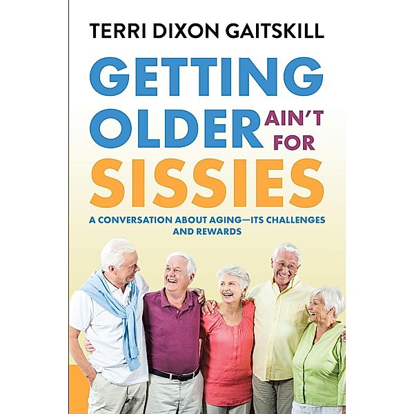 Getting Older Ain't for Sissies, Terri Dixon Gaitskill