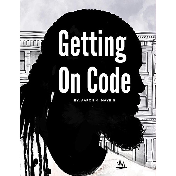 Getting on Code, Aaron M. Maybin