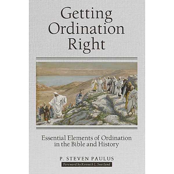 Getting Ordination Right, P. Steven Paulus