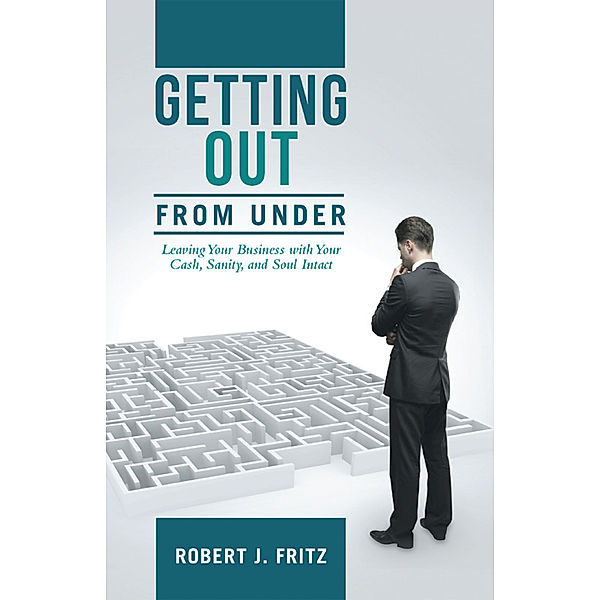 Getting out from Under:, Robert J. Fritz