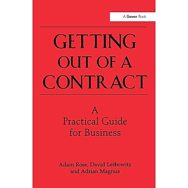 Getting Out of a Contract  - A Practical Guide for Business, Adam Rose, David Leibowitz
