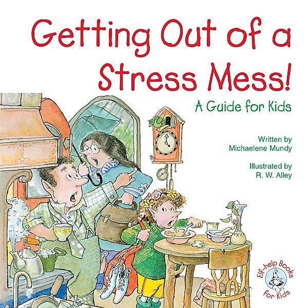 Getting Out of a Stress Mess! / Elf-help Books for Kids, Michaelene Mundy