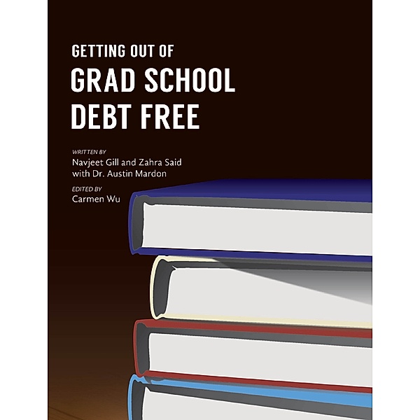 Getting Out of Grad School Debt Free, Navjeet Gill, Dr. Austin Mardon, Carmen Wu, Zahra Said
