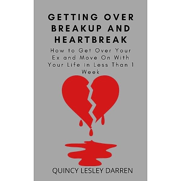 Getting Over Breakup And Heartbreak, Quincy Lesley Darren