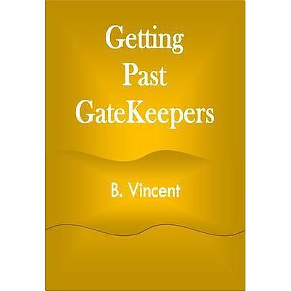 Getting Past GateKeepers, B. Vincent