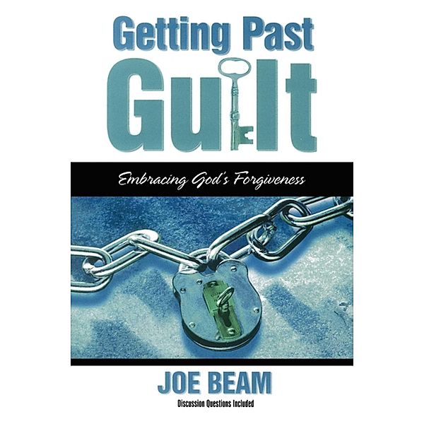 Getting Past Guilt, Joe Beam