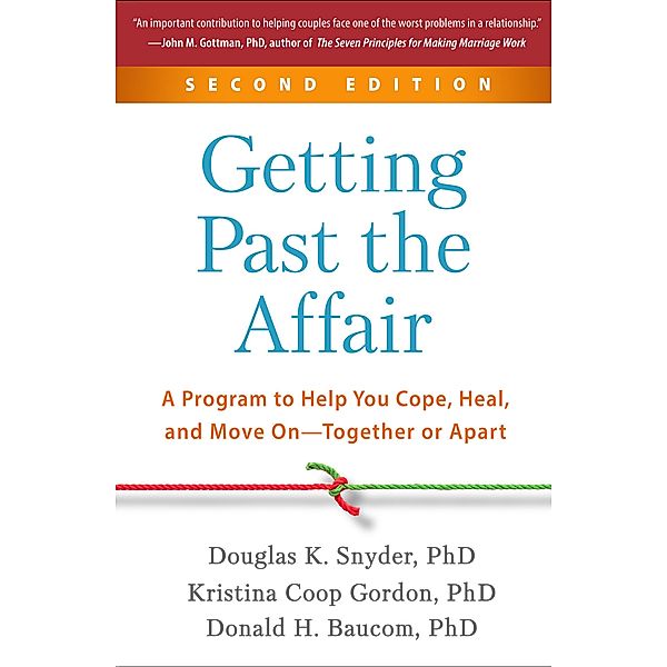 Getting Past the Affair, Second Edition, Douglas Snyder, Donald H. Baucom, Kristina Coop Gordon