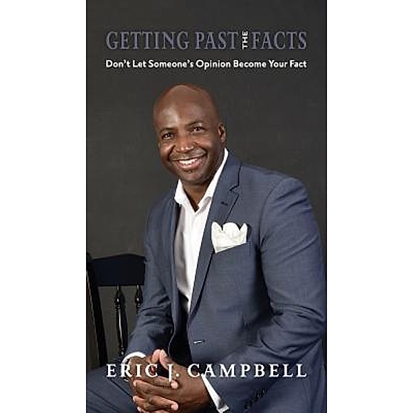 Getting Past the Facts, Eric J Campbell